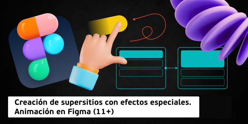 Creación de supersitios con efectos especiales. Animación en Figma (11+) - Школа программирования для детей, компьютерные курсы для школьников, начинающих и подростков - KIBERone г. Barcelona